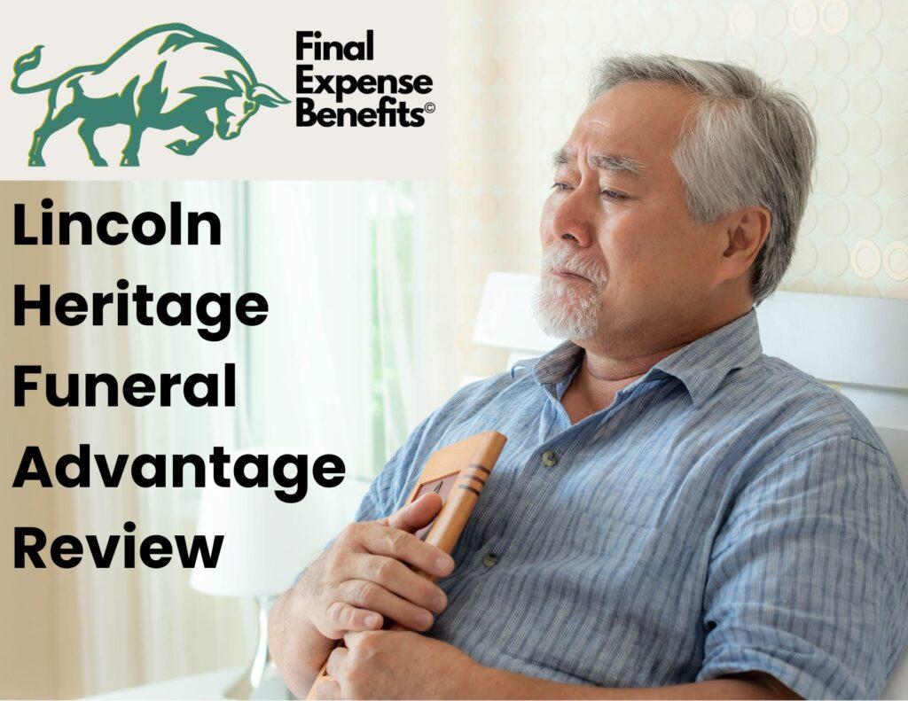 An elderly man wistfully looking off into the distance while holding a picture frame. The Final Expense Benefits logo is on the top left corner of the image with the words "Lincoln Heritage Funeral Advantage Review" below the logo.