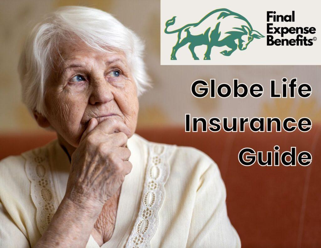 An elderly woman who has her hand on her chin in a contemplative stance. The Final Expense Benefits logo is on the top left of the image with the words "Globe Life Insurance Guide" under the logo.