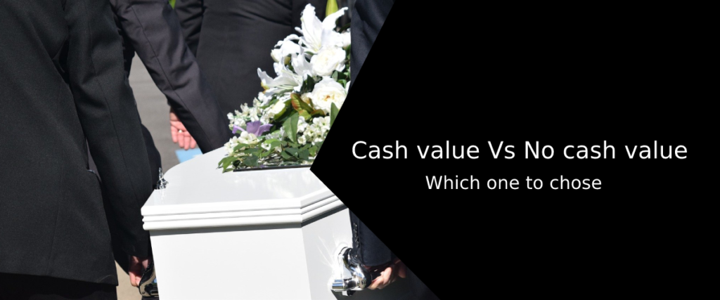 Cash value Vs No cash value | Life Insurance Vs Burial Insurance Policy