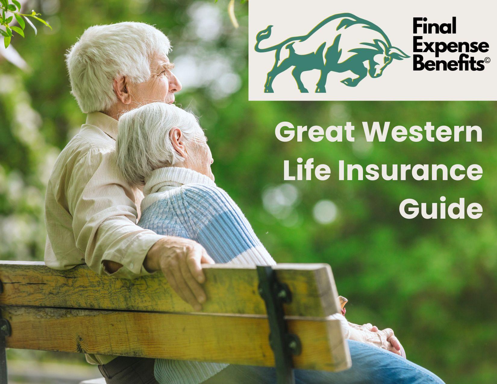 An elderly couple sitting on a wooden bench looking off in the distance. The photo has a Final Expense Benefits logo on the top right of the image and the words "Great Western Life Insurance Guide" under the logo.