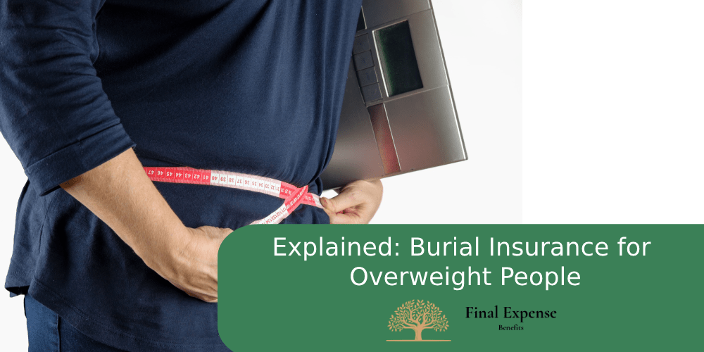 Burial Insurance for Overweight People