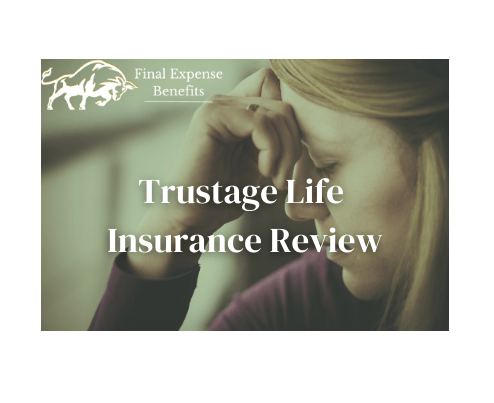 Trustage Life Insurance Guide by Final Expense Benefits