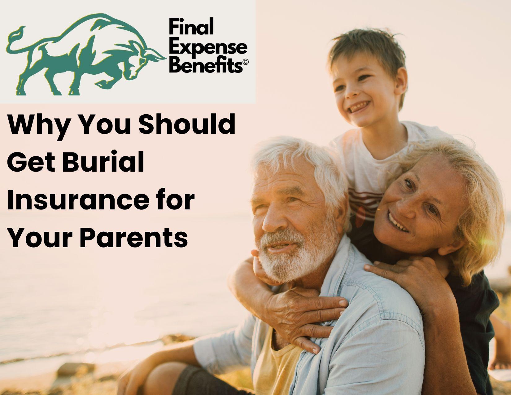 A set of grandparents with their grandchild at the beach. The grandfather is being hugged by a grandmother from behind with a child climbing on the back of the grandmother. The Final Expense Benefits logo is in the top left side with the words "Why You Should Get Burial Insurance for Your Parents" below the logo.