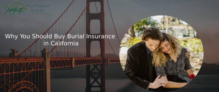 Why You Should Buy Burial Insurance in California