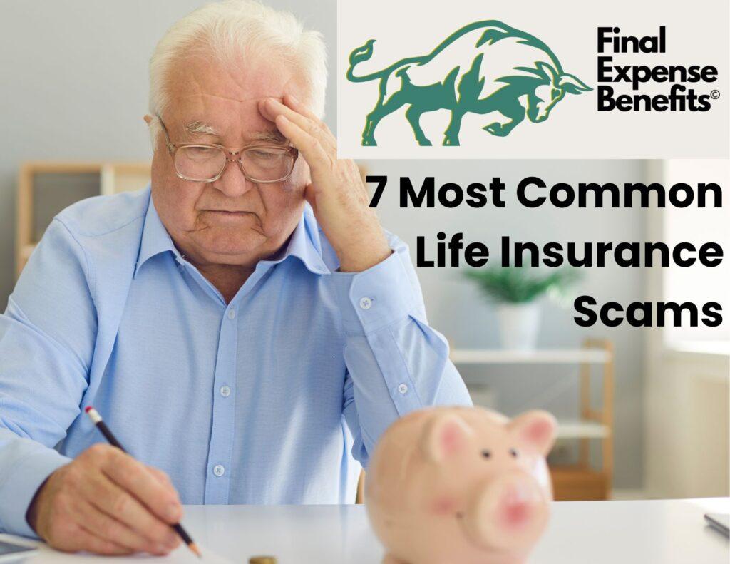 A frustrated man looking at papers on his desk with a piggy bank. The Final Expense Benefits logo is on the top right of the screen with the words "7 Most Common Life Insurance Scams" under the logo.