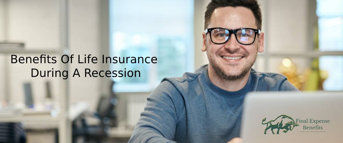 9 Benefits Of Having Life Insurance During A Recession (1)