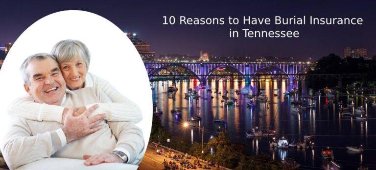 10 Reasons to Have Burial Insurance in Tennessee