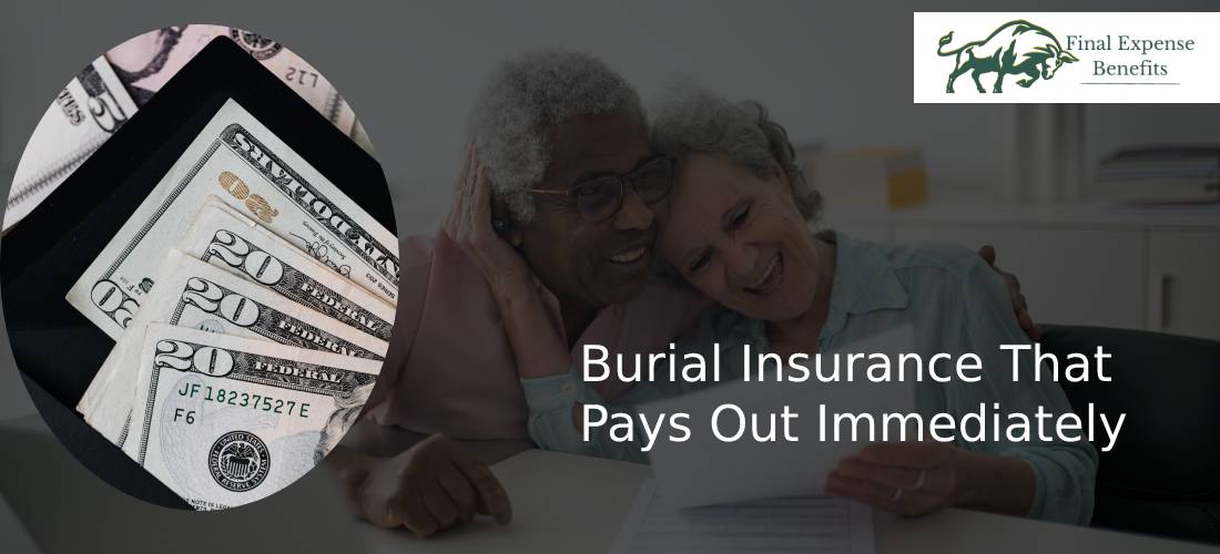 Burial Insurance That Pays Out Immediately | Final Expense Benefits