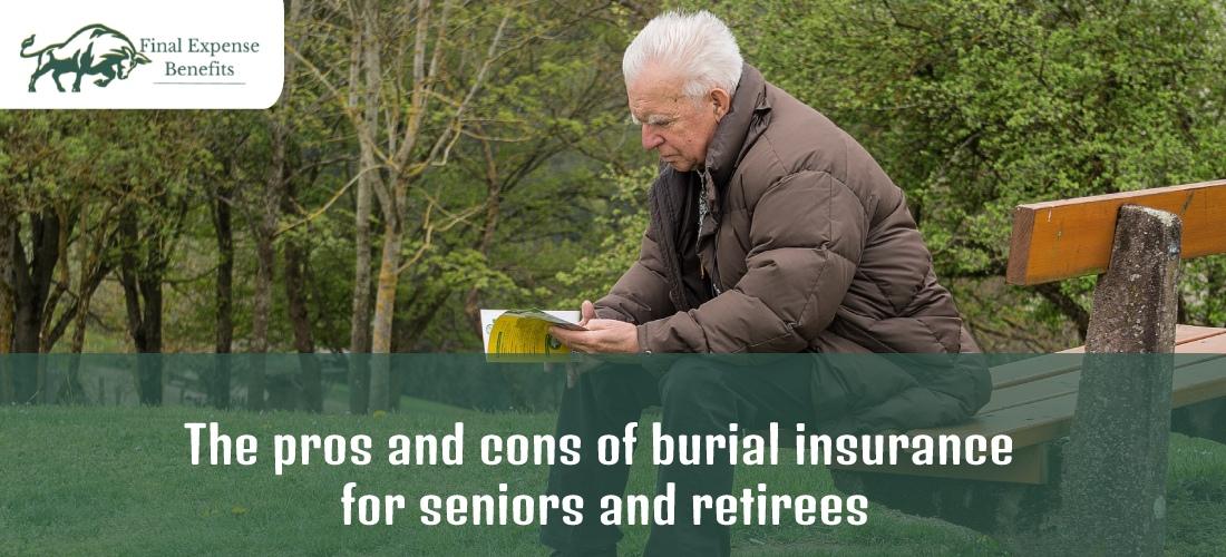 The pros and cons of burial insurance for seniors and retirees