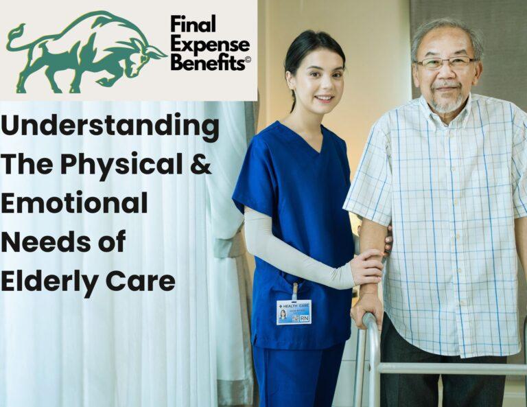 An elderly man and his nurse are on the right side of the screen. The elderly man is holding crutches and the woman is gently holding the man's forearm. The Final Expense Benefits logo is on the top left of the image and the words "Understanding the Physical and Emotional Needs of Elderly Care" are under the logo.
