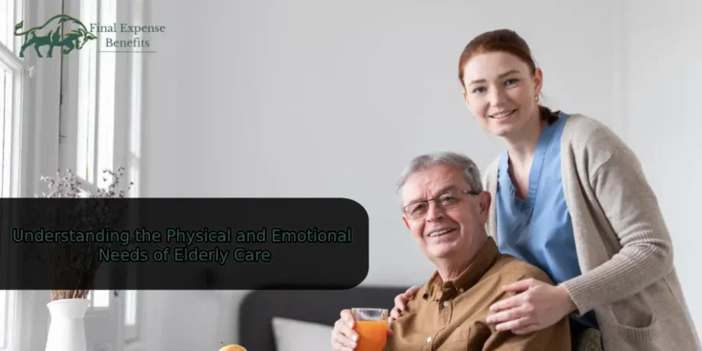 Understanding the Physical and Emotional Needs of Elderly Care