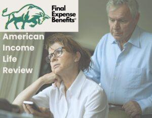 An elderly white couple. The woman in the foreground is staring off into the distance while the man is staring at the back of her head. There is a green tint on the image with the Final Expense Benefits logo on the top left and the words "American Income Life Review" under it.