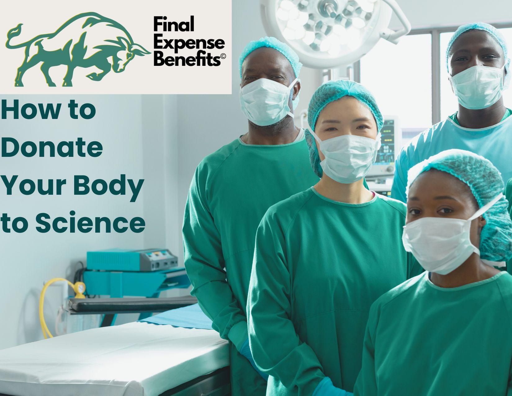 A group of four surgeons on the right side of the picture with the Final Expense Benefits logo on the top left corner. The words "How to Donate Your Body to Science" is directly under the logo.