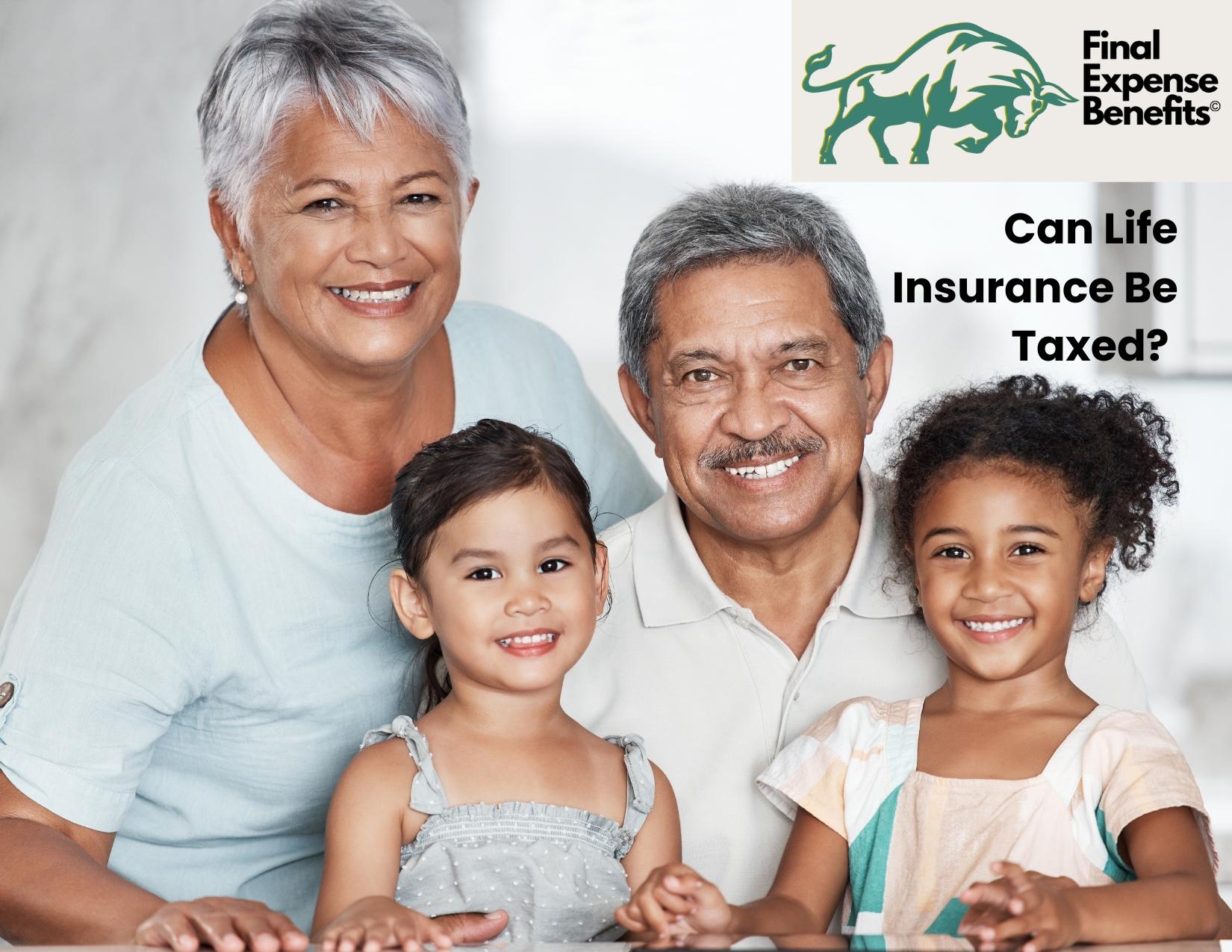 Image of family with text "Can life insurance be taxed?"