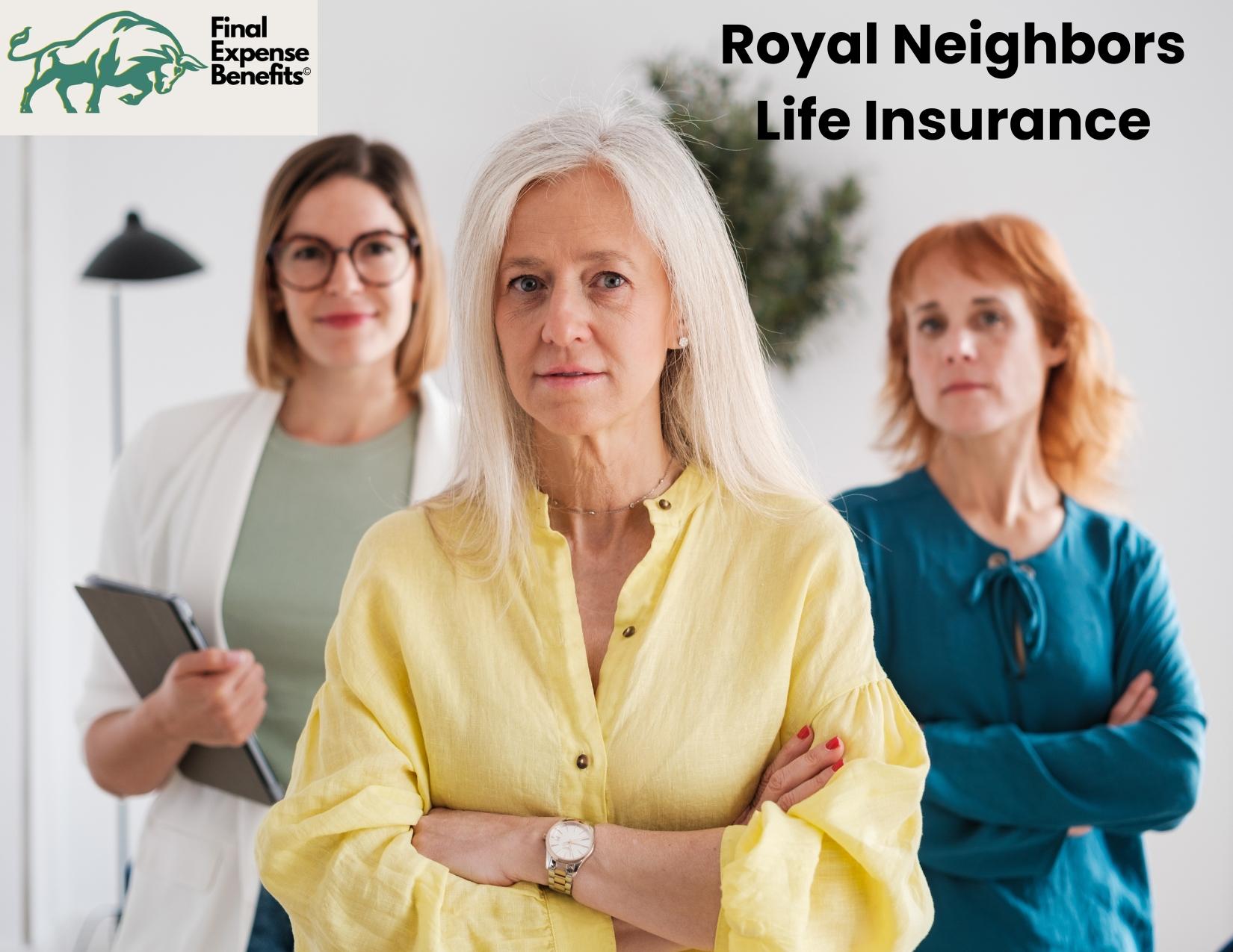 A group of women with arms crossed looking at camera, with the Final Expense Benefits logo and text reading "Royal Neighbors Life Insurance" above.