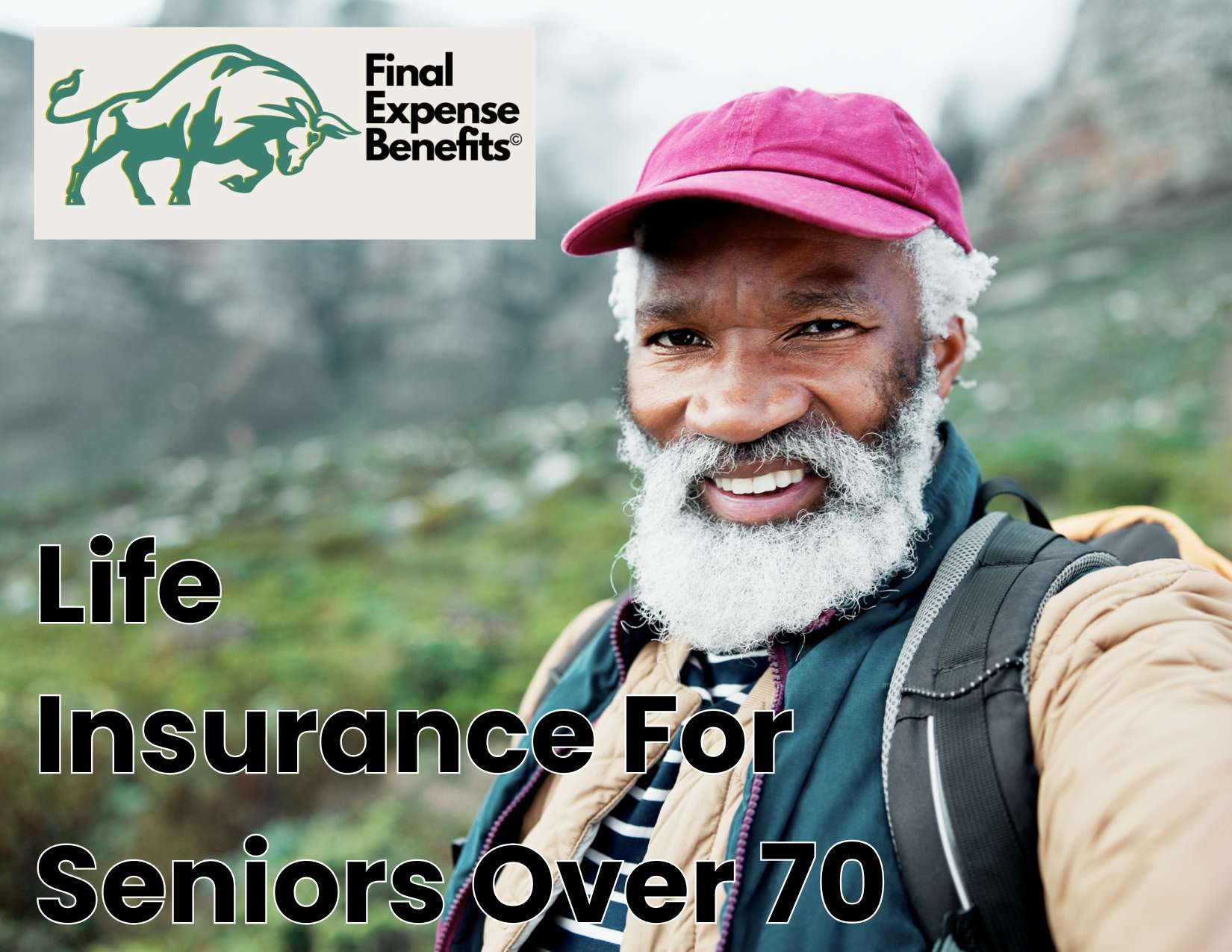 A senior man hiking, with the Final Expense Benefits logo and text reading "Life Insurance for Seniors over 70" above.