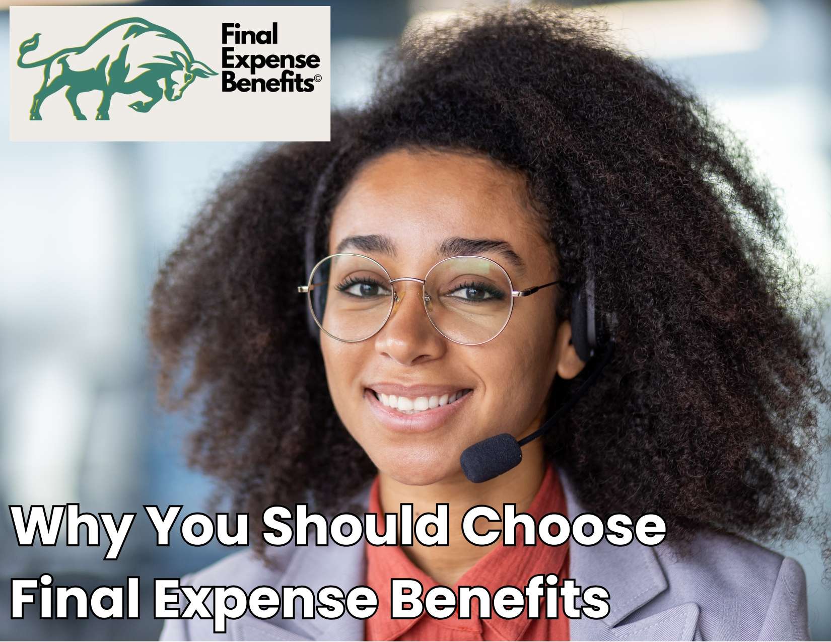 A smiling customer service representative with the Final Expense Benefits logo and text above reading "Why You Should Choose Final Expense Benefits".