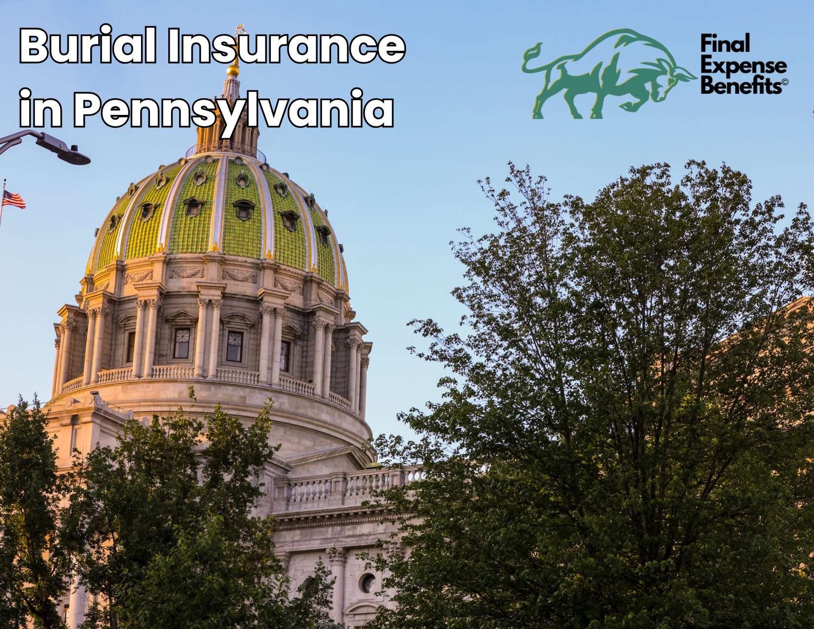 A view of the historic Pennsylvania State Capitol in Harrisburg, PA. Above is the Final Expense Benefits logo and text reading "Burial Insurance in Pennsylvania".