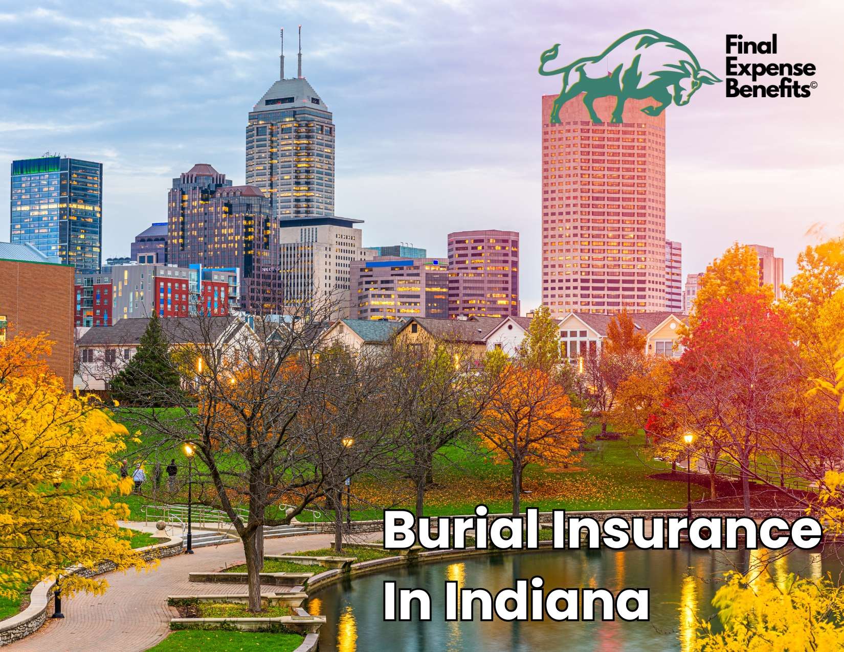 A view of a scenic, tree-filled park in downtown Indianapolis, IN, on a beautiful crisp day. Above is the Final Expense Benefits logo and text below reads "Burial Insurance in Indiana".